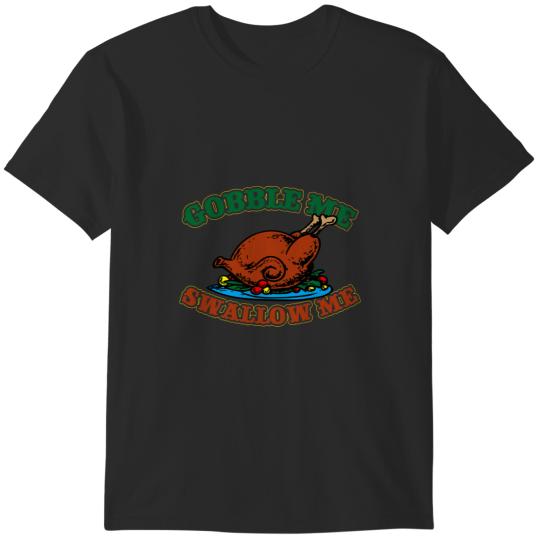 Gobble Me Swallow Me Funny Thanksgiving Turkey Day Costime T-Shirts