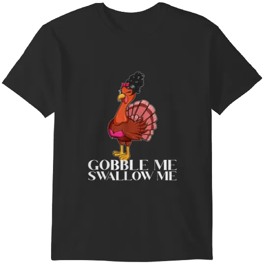 Gobble Me Swallow Me Thanksgiving Lady Turkey Wap Lyrics 21 T-Shirts