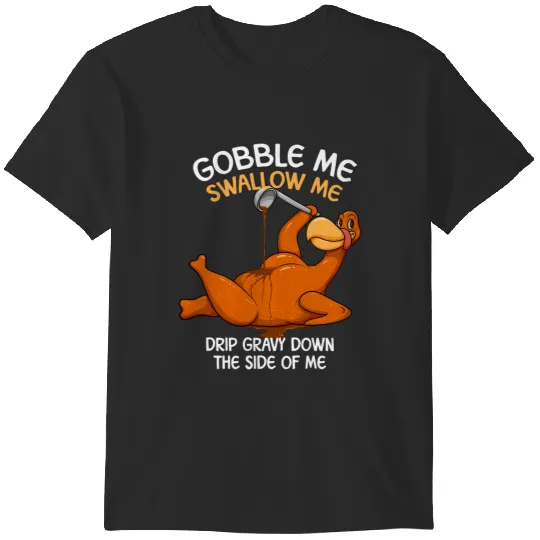 Gobble Me Swallow Me Thanksgiving Turkey Gravy WAP Lyrics T-Shirts