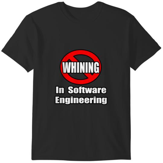 No Whining In Software Engineering T-Shirts