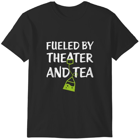 Discover Fueled By Theater And Tea Funny Acting Theatre T-Shirts