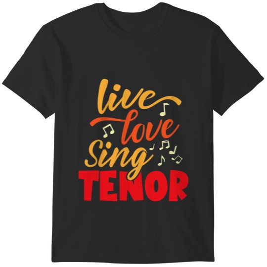 Live Love Sing Tenor Barbershop Quartet Harmony singer T-Shirts