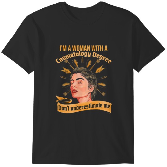 Discover Im A Woman With A Cosmetology Degree Cosmetologist T-Shirts