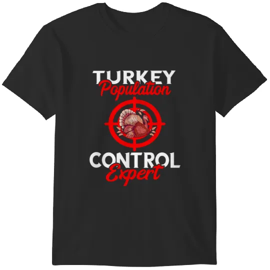 Turkey Hunting Population Expert Turkey Hunter Thanksgiving T-Shirts
