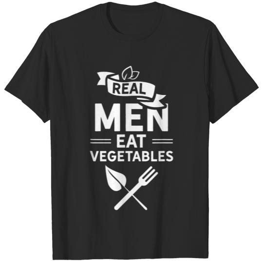 Real Men Eat Vegetables Garden Vegetarian Veggies Plants T-Shirts