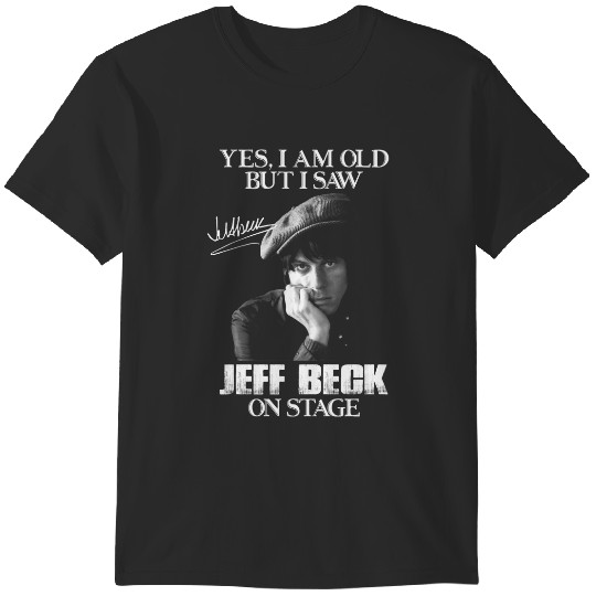Yes Im Old But I Saw Jeff Beck On Stage Perfect Gift T-Shirts