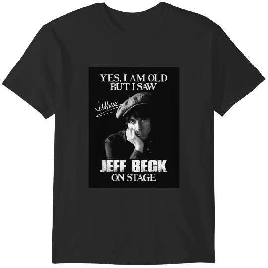 Yes Im Old But I Saw Jeff Beck On Stage T-Shirts