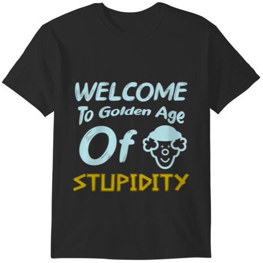 Welcome To Golden Age Of Stupidity Tri-blend T-Shirts