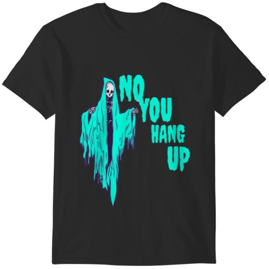 No You Hang Up (4) T-Shirts