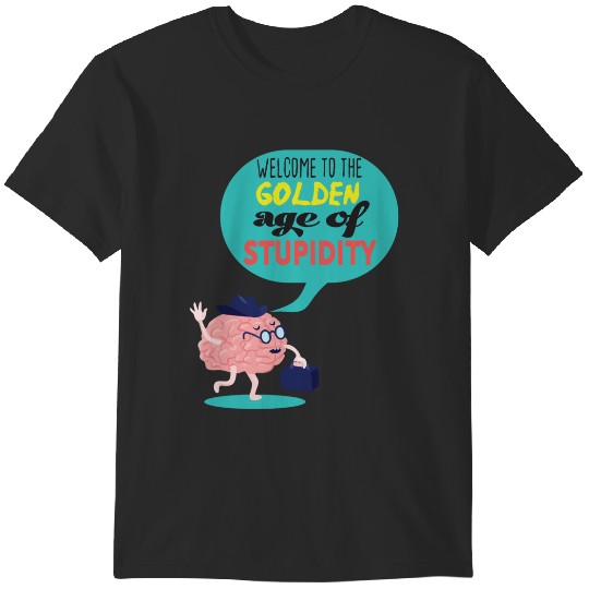 Discover Welcome To The Golden Age of Stupidity T-Shirts