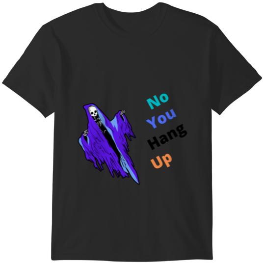No You Hang Up (1) T-Shirts