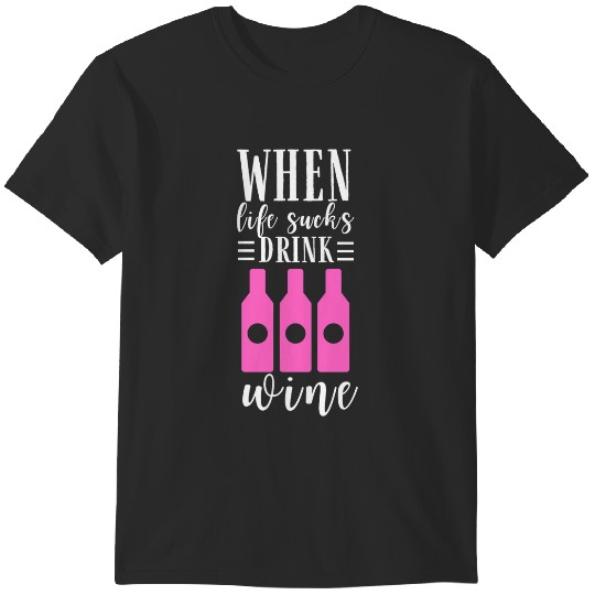 Discover When life sucks drink  Quote,  Lover Gift,  Drinker, Typography Quote, Alcohol Quotes Cl T-Shirts