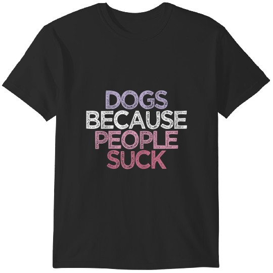 Discover dogs because people suck funny retro saying for girls, T-Shirts