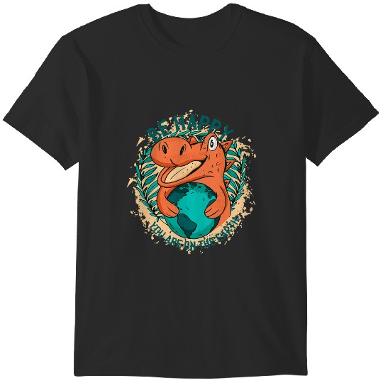 Discover Be happy you are on earth dino dinosaur funny extinction tee T-Shirts