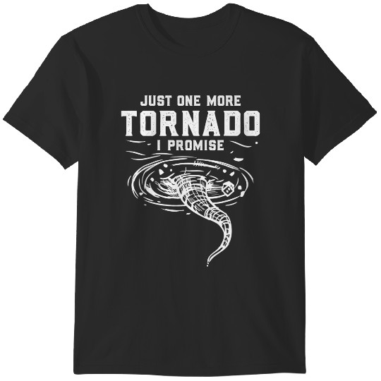 Discover Just One More Tornado I Promise Storm Chaser Funny Gift T-Shirts