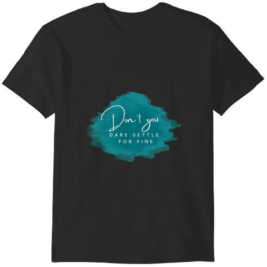 Discover Dont you dare settle for fine-Roy Kent T-Shirts