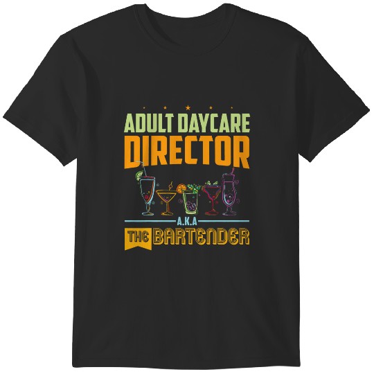 Discover Adult Daycare Director The Bartender T-Shirts