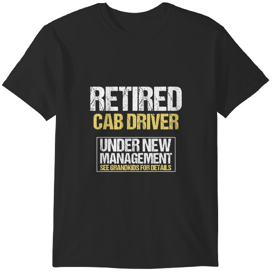 Discover Retired Cab Driver See Grandkids for Details Men Women T-Shirts