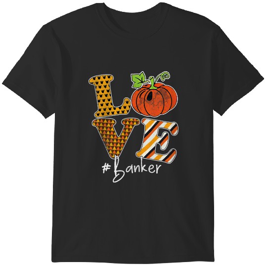 Discover Love Banker Job With Pumpkin Halloween Thanksgiving T-Shirts