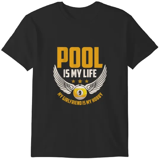 Discover Pool Is My Life My Girlfriend Is My Hobby Billiard Snooker T-Shirts