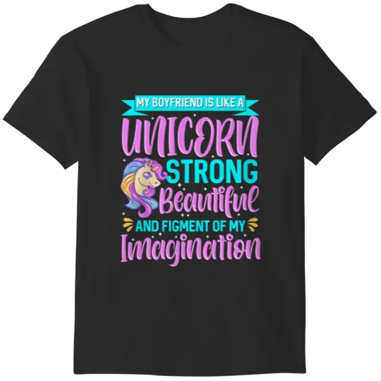 Discover My Boyfriend is Like a Unicorn Figment of My Imagination T-Shirts