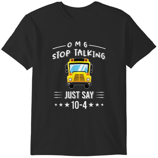 Discover OMG stop talking just say 104 funny School Bus Driver Tee T-Shirts