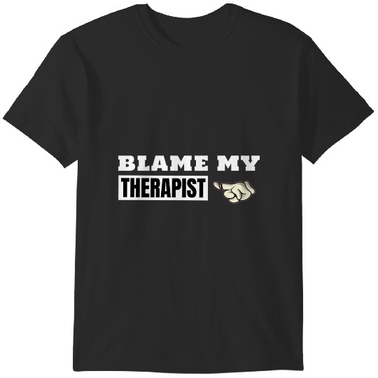 Discover Blame my therapist T-Shirts