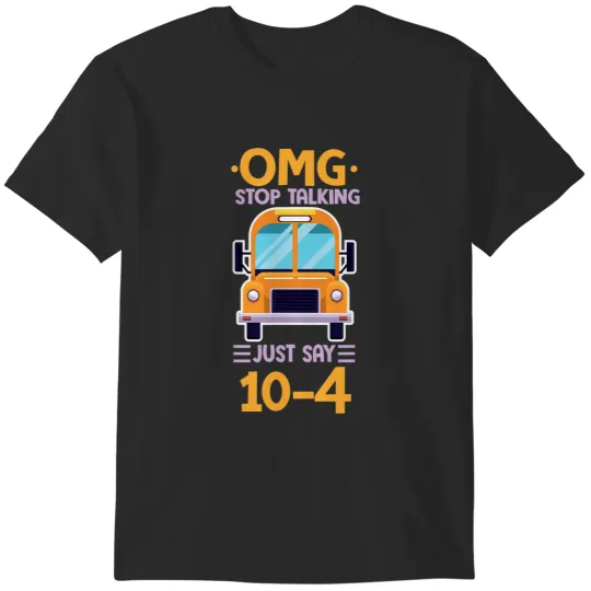 Discover OMG Stop Talking Just Say 104 Funny School Bus Driver T-Shirts