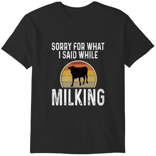 Discover Sorry For What I Said While Milking Funny Dairy Farmer Retro T-Shirts