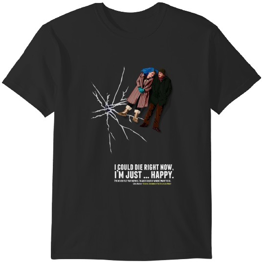 Discover I could die right now, I_m just … happy. T-Shirts