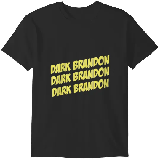 Discover dark-brandon-dark-brandon-dark-brandon-5 T-Shirts