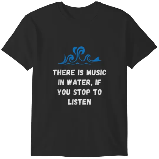 Discover listen to music in water T-Shirts