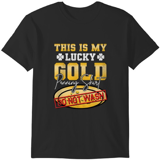 Discover This Is My Lucky Gold Panning Do Not Wash Prospector T-Shirts