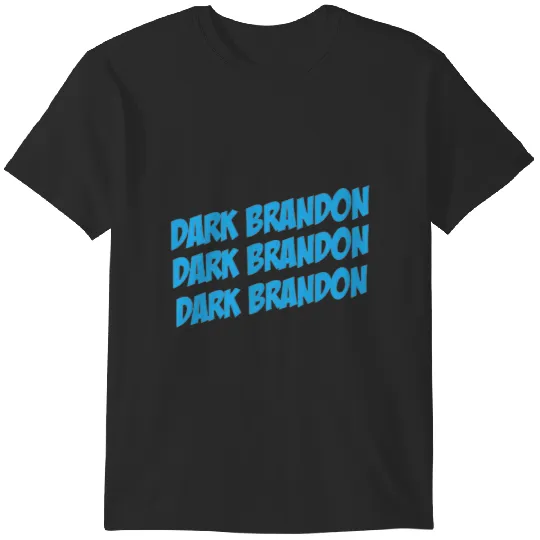 Discover dark-brandon-dark-brandon-dark-brandon-3 T-Shirts