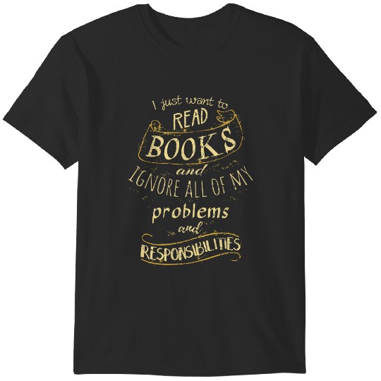 Discover I just want to read BOOKS and ignore all of my problems and responsibilities Fitted Scoop T-Shirts