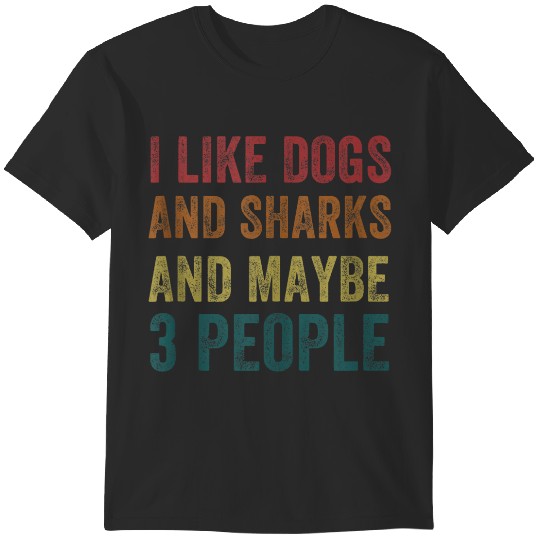Discover I Like Dogs And Sharks And Maybe 3 People Funny Quote Retro T-Shirts