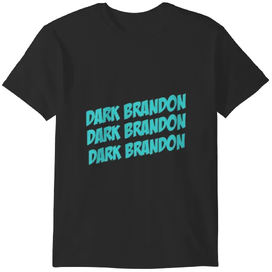 Discover dark-brandon-dark-brandon-dark-brandon-2 T-Shirts