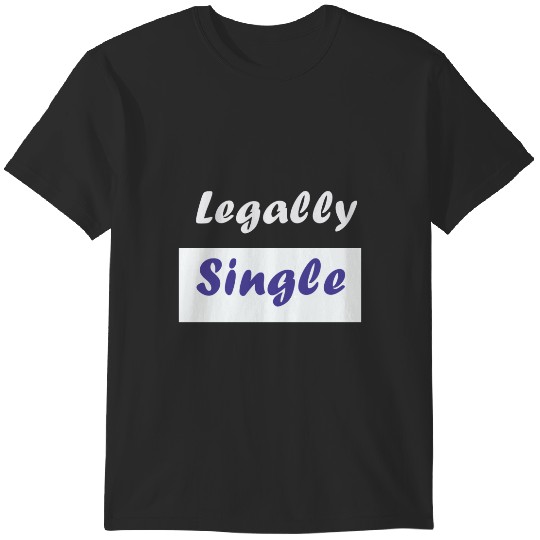 Discover Legally Single T-Shirts