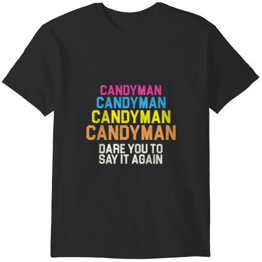 Candyman x 4...Dare You To Say It Again T-Shirts