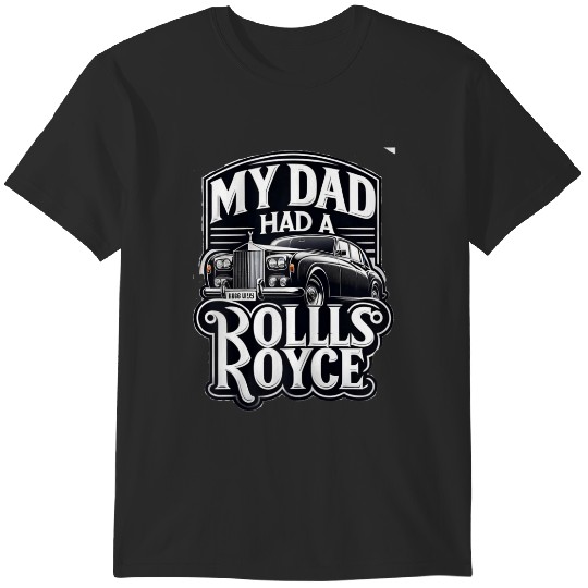 Discover My Dad Had A Rolls T-Shirts