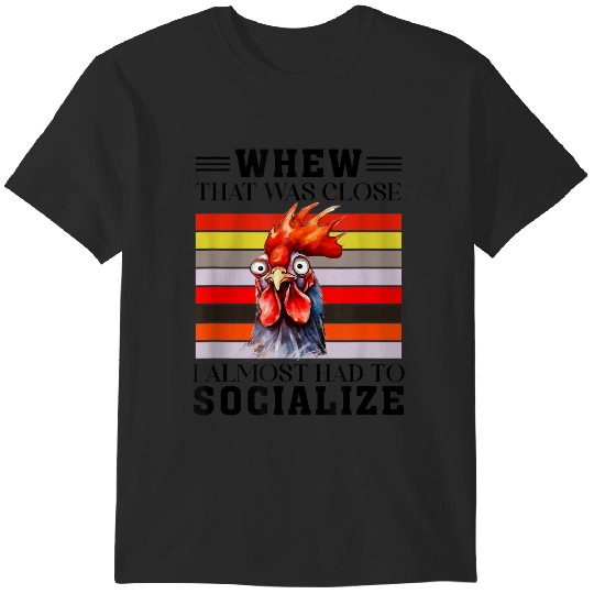 Discover Whew That Was Close I Almost Had To Socialize Retro Chicken T-Shirts