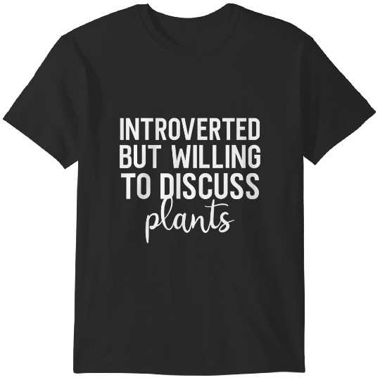 Discover introverted but willing to discuss plants funny gardening T-Shirts