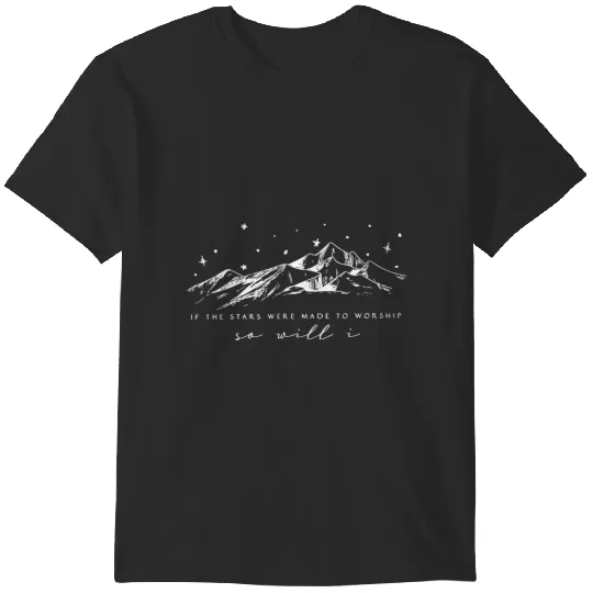 if the stars were made to worship, so will i, christian T-Shirts