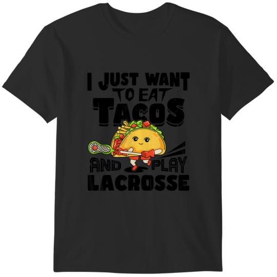 Discover i just want to eat tacos and play lacrosse player funny T-Shirts