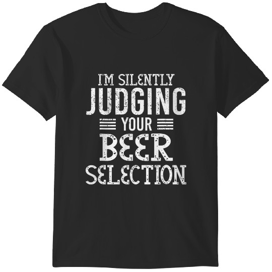 Discover i'm silently judging your beer selection funny beer lover T-Shirts