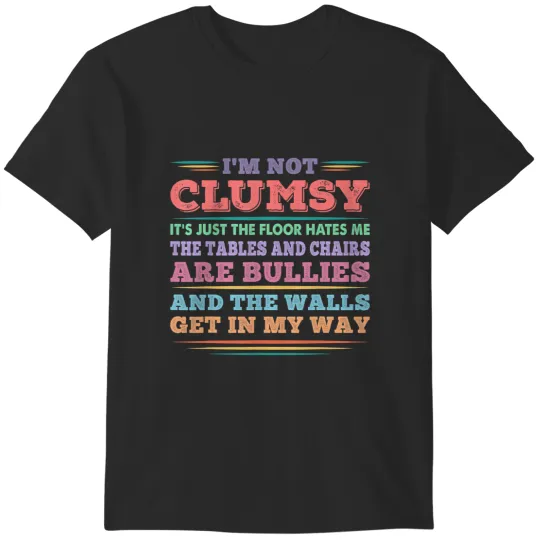 Discover i'm not clumsy the floor hates me funny clumsy person T-Shirts