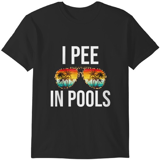 Discover i pee in pools funny sarcastic sayings swim swimmer vacation t T-Shirts