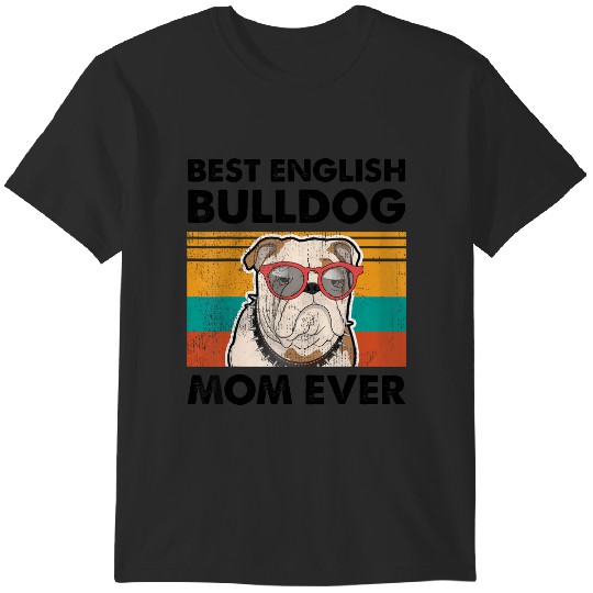 Discover english bulldog mom ever dog sunglasses mother's day t T-Shirts
