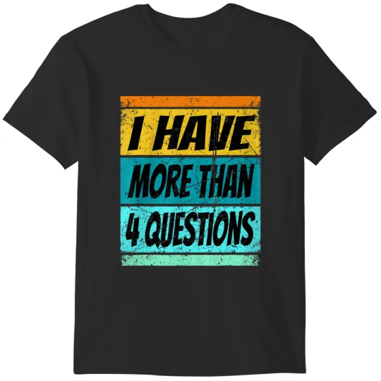 Discover i have more than four questions passover T-Shirts