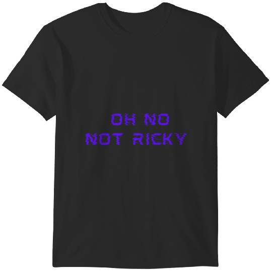 Discover oh no not ricky T-Shirts